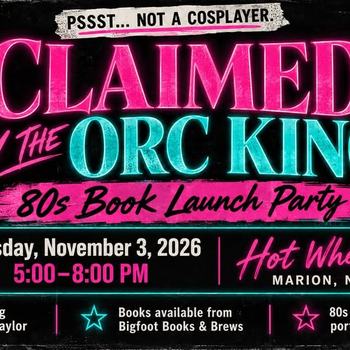 yodel_Claimed by the Orc King 80s Book Launch with Roxy Taylor